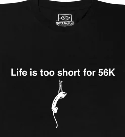 getDigital Life is too short for 56k Schwarz Discount